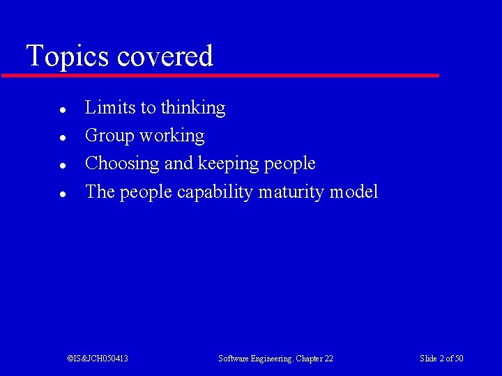 Topics covered l l Limits to thinking Group working Choosing and keeping people The