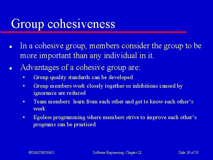 Group cohesiveness l l In a cohesive group, members consider the group to be