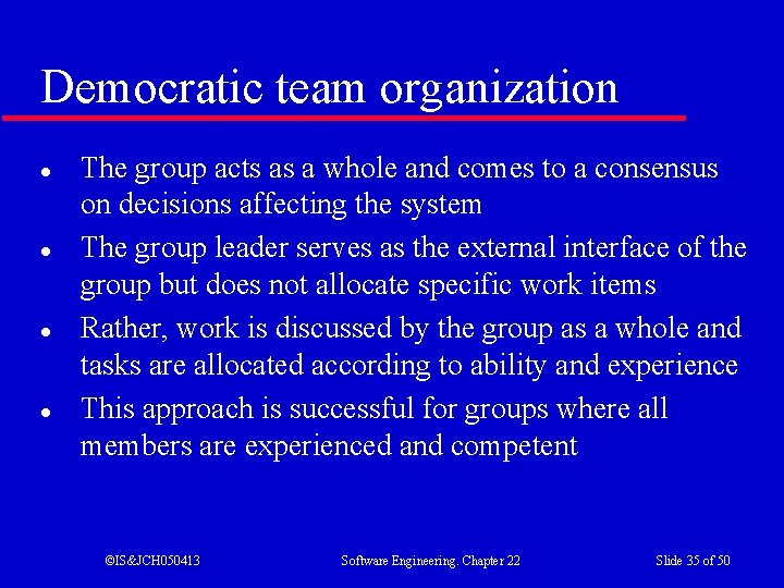 Democratic team organization l l The group acts as a whole and comes to