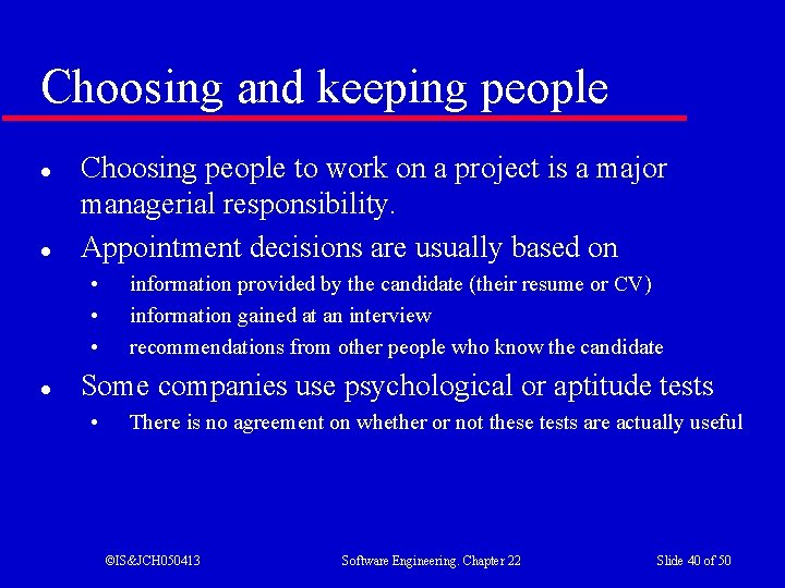 Choosing and keeping people l l Choosing people to work on a project is