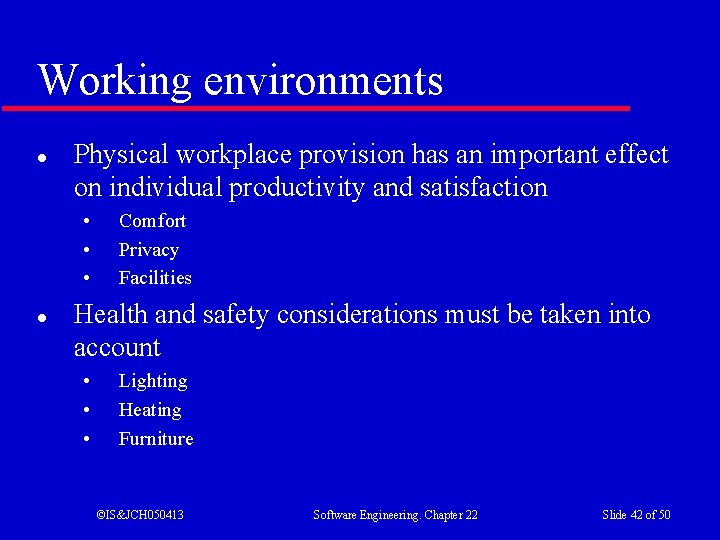 Working environments l Physical workplace provision has an important effect on individual productivity and