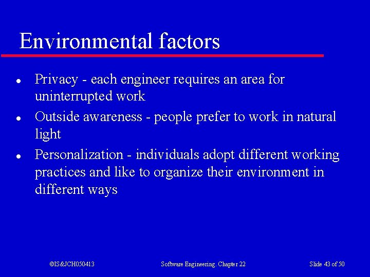 Environmental factors l l l Privacy - each engineer requires an area for uninterrupted