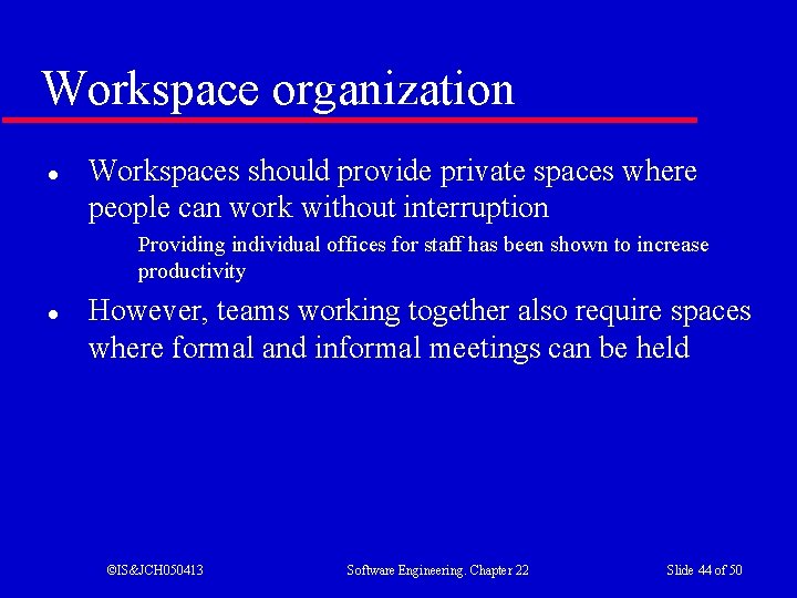 Workspace organization l Workspaces should provide private spaces where people can work without interruption