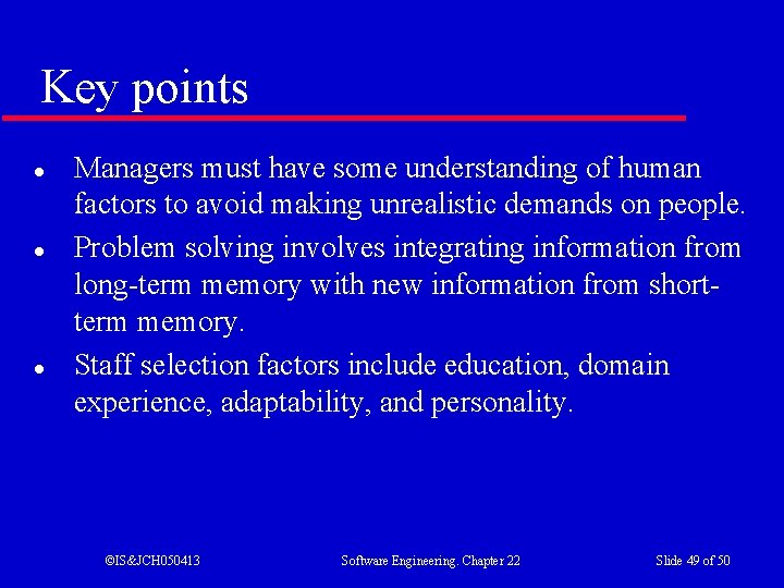 Key points l l l Managers must have some understanding of human factors to