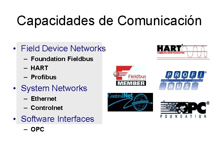 Capacidades de Comunicación • Field Device Networks – Foundation Fieldbus – HART – Profibus