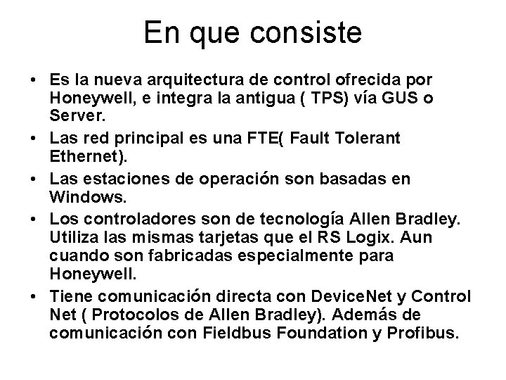 En que consiste • Es la nueva arquitectura de control ofrecida por Honeywell, e