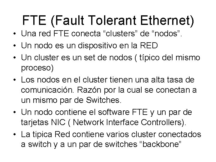 FTE (Fault Tolerant Ethernet) • Una red FTE conecta “clusters” de “nodos”. • Un