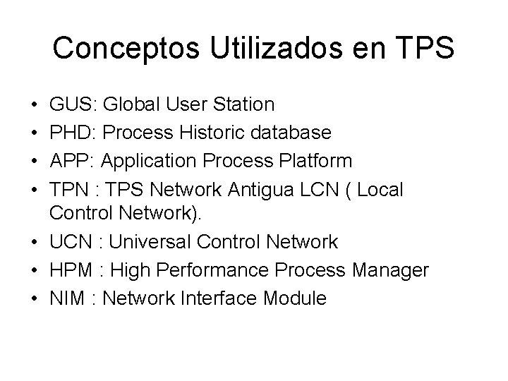 Conceptos Utilizados en TPS • • GUS: Global User Station PHD: Process Historic database