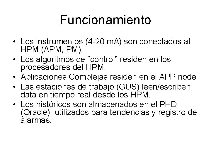 Funcionamiento • Los instrumentos (4 -20 m. A) son conectados al HPM (APM, PM).