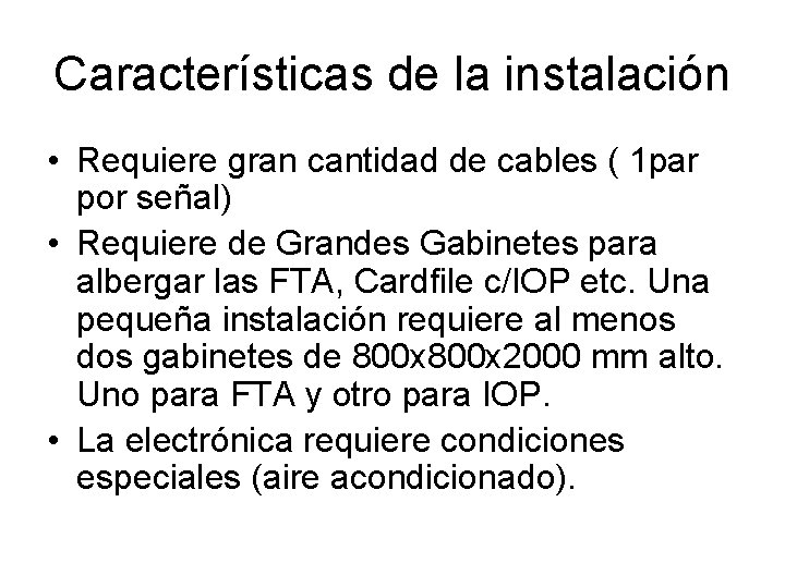 Características de la instalación • Requiere gran cantidad de cables ( 1 par por