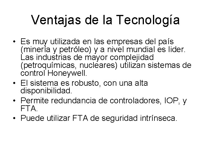 Ventajas de la Tecnología • Es muy utilizada en las empresas del país (minería