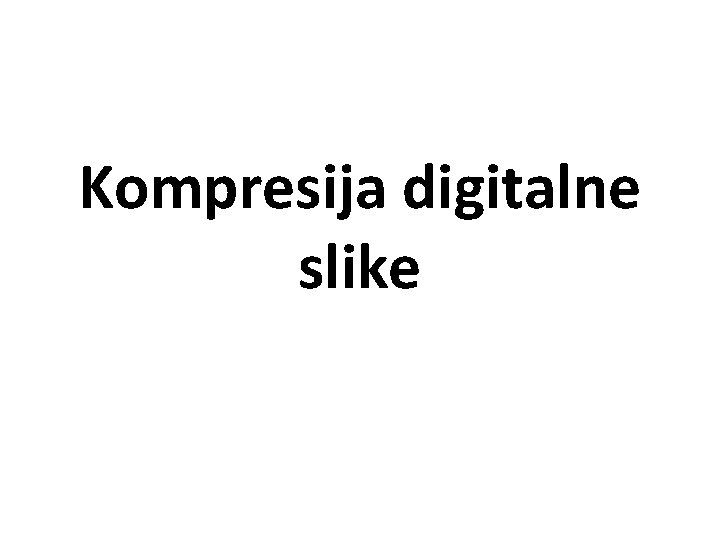 Kompresija digitalne slike 