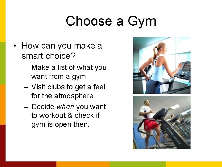 Choose a Gym • How can you make a smart choice? – Make a