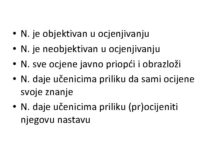 N. je objektivan u ocjenjivanju N. je neobjektivan u ocjenjivanju N. sve ocjene javno