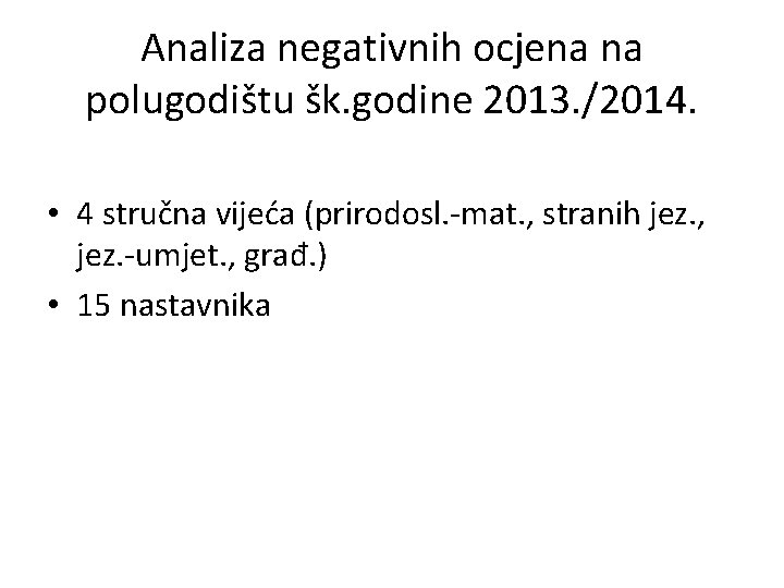 Analiza negativnih ocjena na polugodištu šk. godine 2013. /2014. • 4 stručna vijeća (prirodosl.