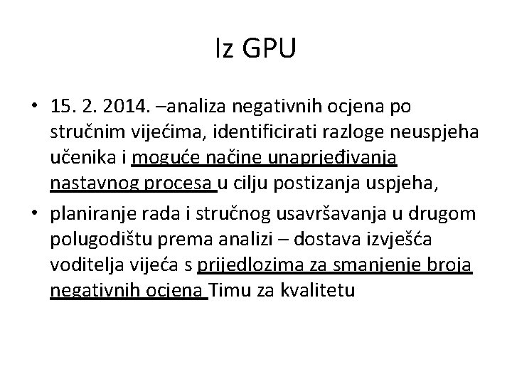 Iz GPU • 15. 2. 2014. –analiza negativnih ocjena po stručnim vijećima, identificirati razloge