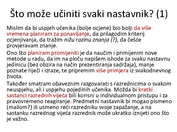 Što može učiniti svaki nastavnik? (1) Mislim da bi uspjeh učenika (bolje ocjene) bio