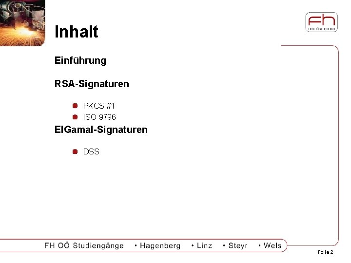 Inhalt Einführung RSA-Signaturen PKCS #1 ISO 9796 El. Gamal-Signaturen DSS Folie 2 