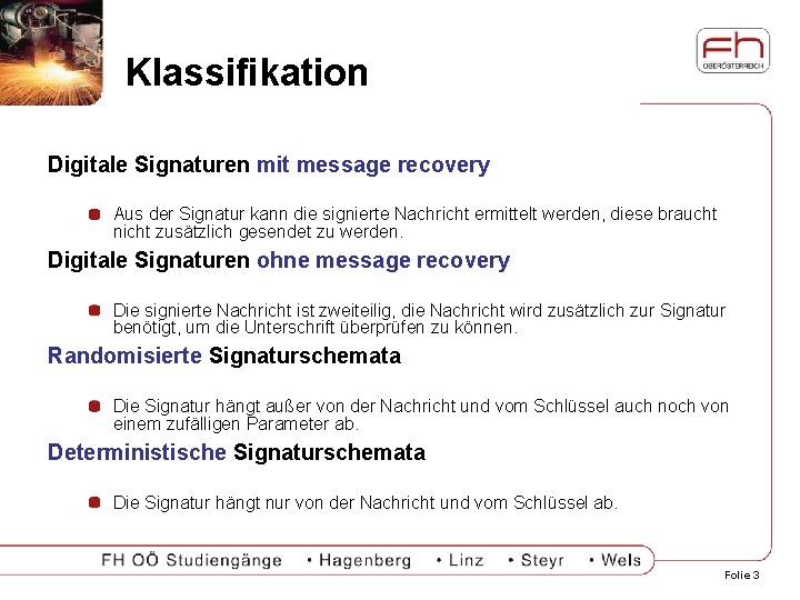 Klassifikation Digitale Signaturen mit message recovery Aus der Signatur kann die signierte Nachricht ermittelt
