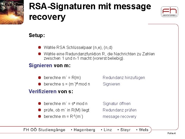 RSA-Signaturen mit message recovery Setup: Wähle RSA Schlüsselpaar (n, e), (n, d) Wähle eine