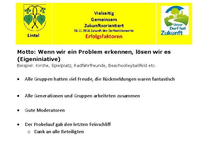 Vielseitig Gemeinsam Zukunftsorientiert Lintel 28. 11. 2018 Zukunft des Dorfwettbewerbs Erfolgsfaktoren Motto: Wenn wir