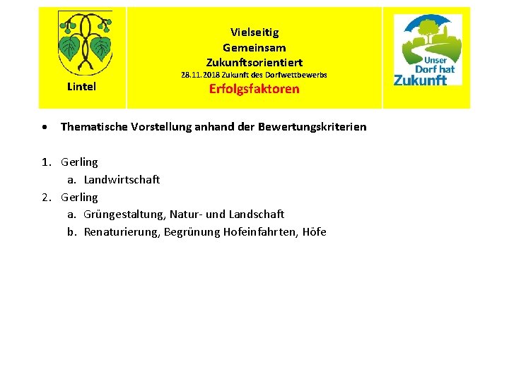 Vielseitig Gemeinsam Zukunftsorientiert Lintel 28. 11. 2018 Zukunft des Dorfwettbewerbs Erfolgsfaktoren Thematische Vorstellung anhand