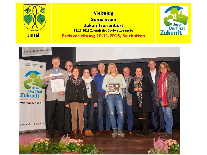 Vielseitig Gemeinsam Zukunftsorientiert Lintel 28. 11. 2018 Zukunft des Dorfwettbewerbs Preisverleihung 10. 11. 2018,
