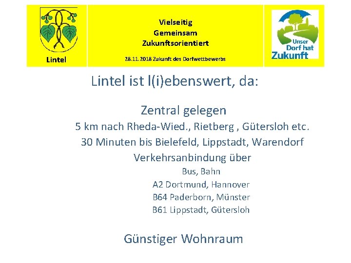 Vielseitig Gemeinsam Zukunftsorientiert Lintel 28. 11. 2018 Zukunft des Dorfwettbewerbs Lintel ist l(i)ebenswert, da: