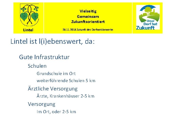 Vielseitig Gemeinsam Zukunftsorientiert Lintel 28. 11. 2018 Zukunft des Dorfwettbewerbs Lintel ist l(i)ebenswert, da:
