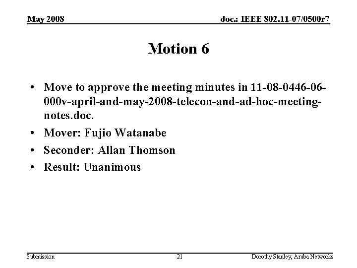 May 2008 doc. : IEEE 802. 11 -07/0500 r 7 Motion 6 • Move