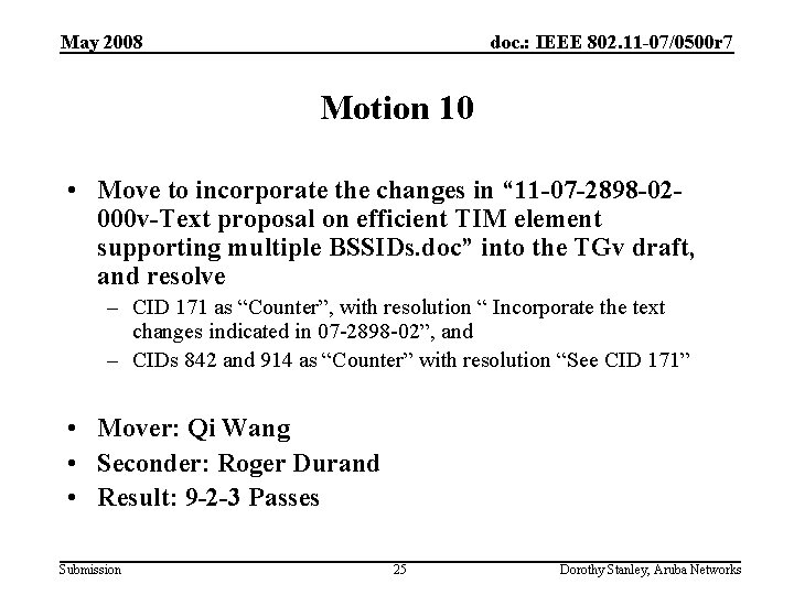 May 2008 doc. : IEEE 802. 11 -07/0500 r 7 Motion 10 • Move