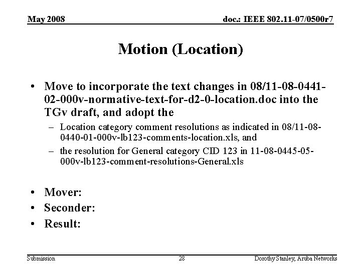 May 2008 doc. : IEEE 802. 11 -07/0500 r 7 Motion (Location) • Move