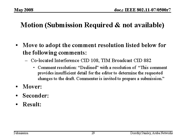May 2008 doc. : IEEE 802. 11 -07/0500 r 7 Motion (Submission Required &