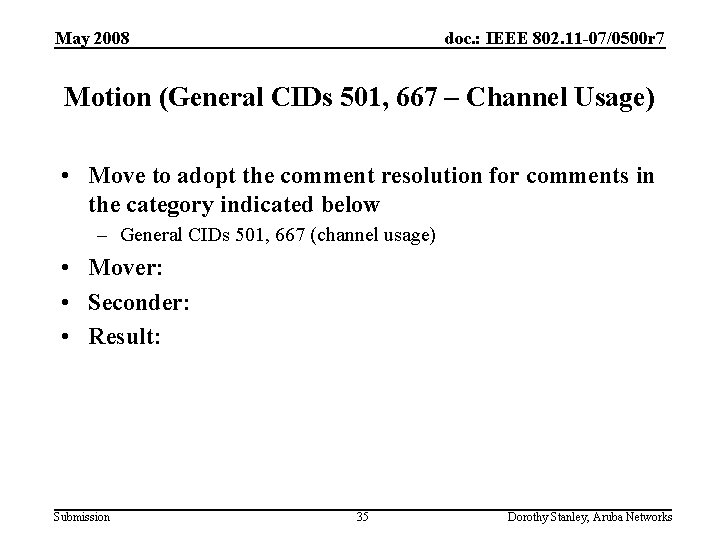 May 2008 doc. : IEEE 802. 11 -07/0500 r 7 Motion (General CIDs 501,
