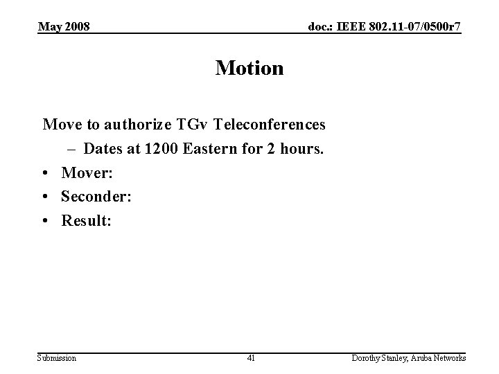 May 2008 doc. : IEEE 802. 11 -07/0500 r 7 Motion Move to authorize