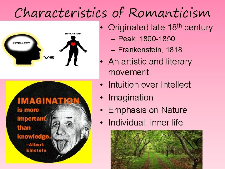 Characteristics of Romanticism • Originated late 18 th century – Peak: 1800 -1850 –