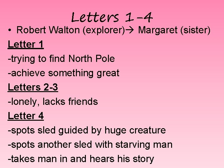 Letters 1 -4 • Robert Walton (explorer) Margaret (sister) Letter 1 -trying to find