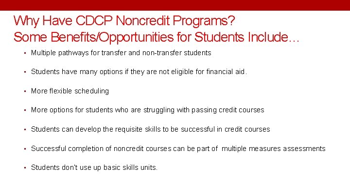 Why Have CDCP Noncredit Programs? Some Benefits/Opportunities for Students Include… • Multiple pathways for