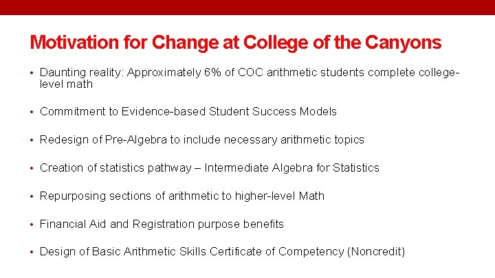 Motivation for Change at College of the Canyons • Daunting reality: Approximately 6% of