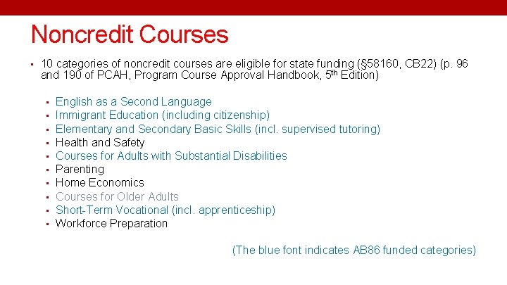 Noncredit Courses • 10 categories of noncredit courses are eligible for state funding (§