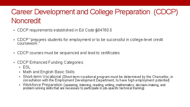 Career Development and College Preparation (CDCP) Noncredit • CDCP requirements established in Ed Code