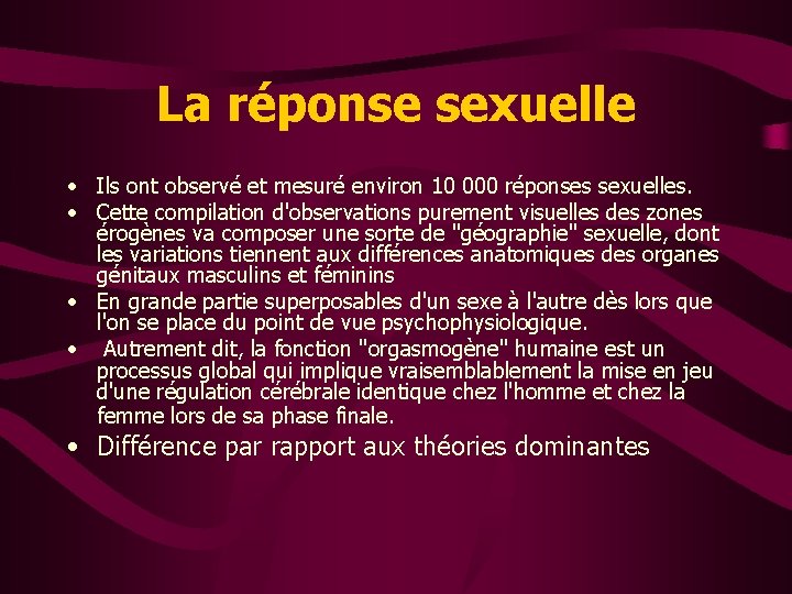 La réponse sexuelle • Ils ont observé et mesuré environ 10 000 réponses sexuelles.