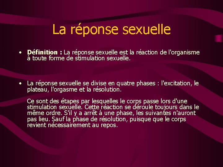 La réponse sexuelle • Définition : La réponse sexuelle est la réaction de l'organisme