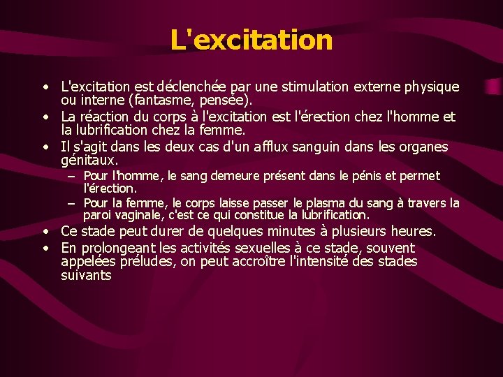 L'excitation • L'excitation est déclenchée par une stimulation externe physique ou interne (fantasme, pensée).