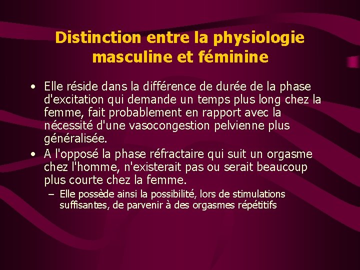 Distinction entre la physiologie masculine et féminine • Elle réside dans la différence de