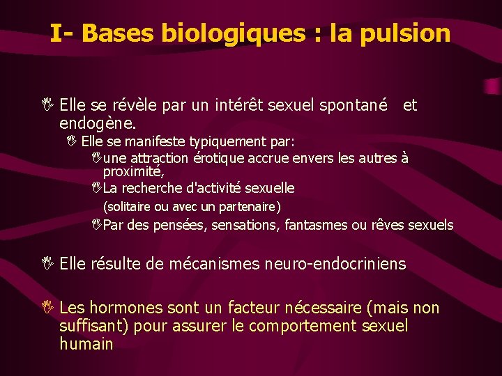 I- Bases biologiques : la pulsion I Elle se révèle par un intérêt sexuel