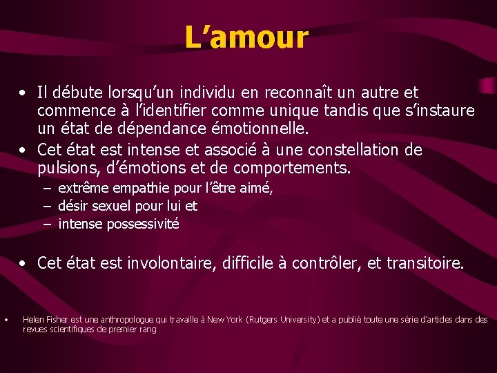 L’amour • Il débute lorsqu’un individu en reconnaît un autre et commence à l’identifier