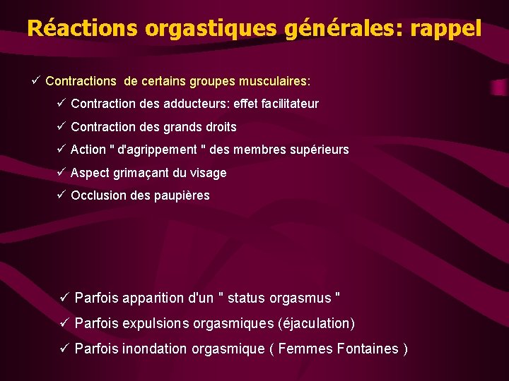 Réactions orgastiques générales: rappel ü Contractions de certains groupes musculaires: ü Contraction des adducteurs: