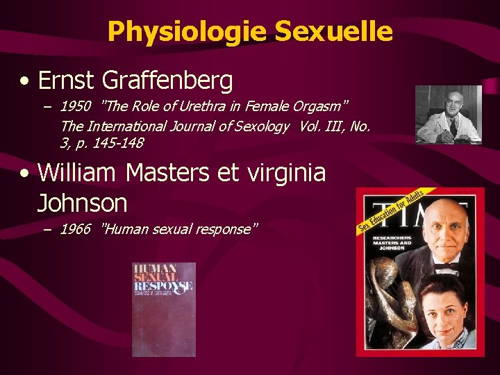 Physiologie Sexuelle • Ernst Graffenberg – 1950 "The Role of Urethra in Female Orgasm"