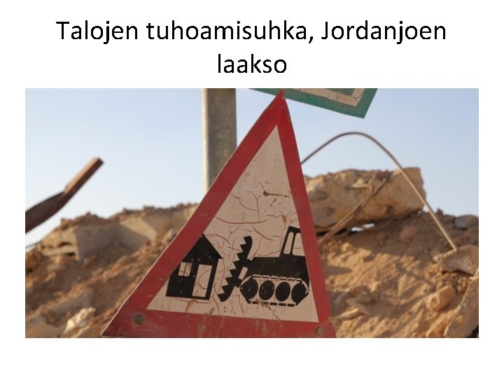 Talojen tuhoamisuhka, Jordanjoen laakso 